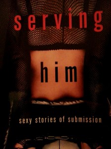Serving Him: Sexy Stories of Submission